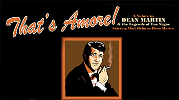 That's Amore! A Salute to Dean Martin and the Legends of Las Vegas 2017