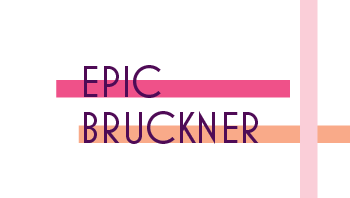 Epic Bruckner