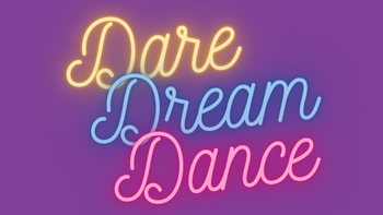 DARE, DREAM, DANCE