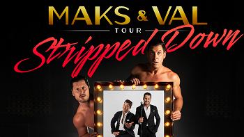 Maks & Val: Stripped Down Tour