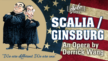 Scalia/Ginsburg, An Opera by Derrick Wang