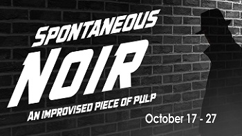 Spontaneous Noir: An Improvised Piece of Pulp!