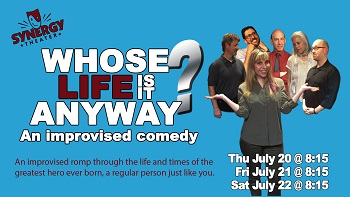 Whose Life is it Anyway? An Improvised Comedy